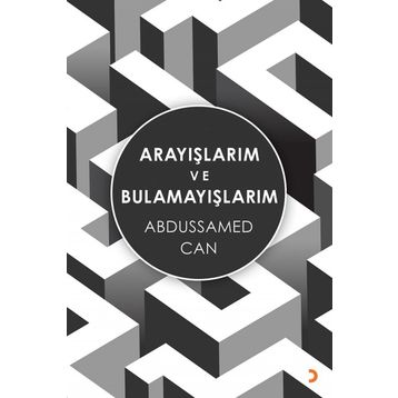 Arayışlarım ve Bulamayışlarım - Abdussamed Can