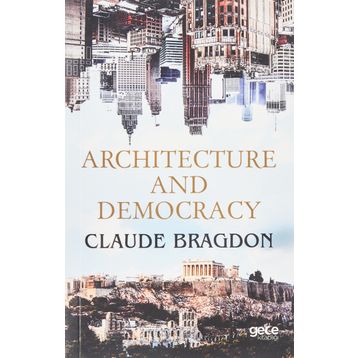 Architecture And Democracy - Claude Fayette Bragdon
