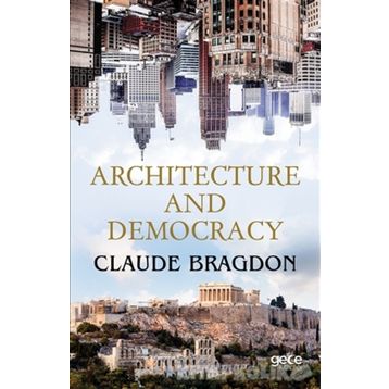 Architecture And Democracy - Claude Fayette Bragdon