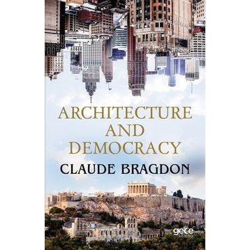 Architecture And Democracy - Claude Fayette Bragdon