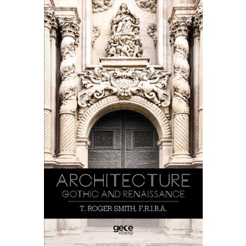 Architecture Gothic and Renaissance - Thomas Roger Smith