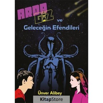 Arda Giz ve Geleceğin Efendileri - Ünver Alibey
