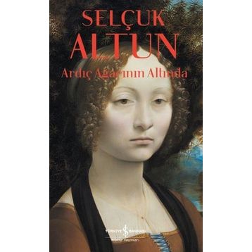 Ardıç Ağacının Altında / Selçuk Altun / İş Bankası Yayınları
