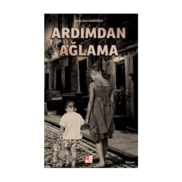 Ardımdan Ağlama - Fatma Zehra Babürşah