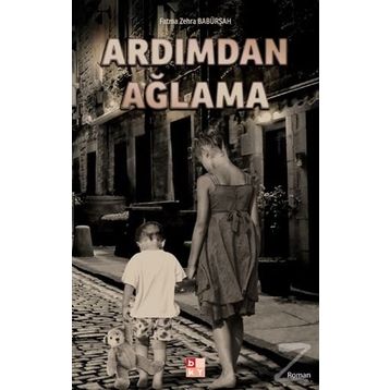Ardımdan Ağlama - Fatma Zehra Babürşah