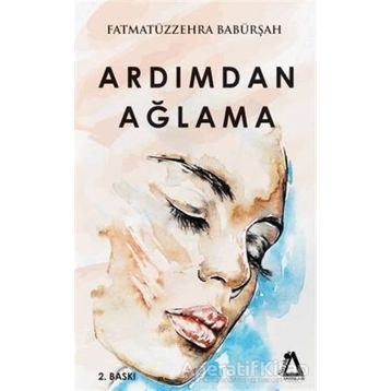 Ardımdan Ağlama - Fatma Zehra Babürşah