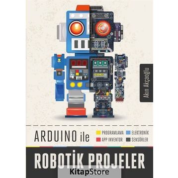 Arduino ile Robotik Projeler - Akın Akçaoğlu