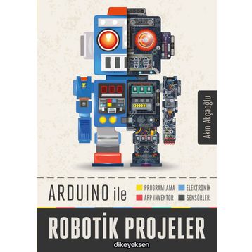 Arduino ile Robotik Projeler - Akın Akçaoğlu