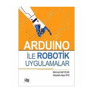 Arduino ile Robotik Uygulamalar - Abdullah Alper Efe