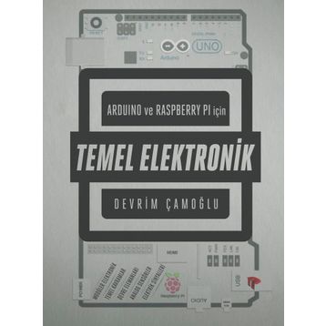 Arduino ve Raspberry PI için Temel Elektronik - Devrim Çamoğlu