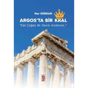 Argos'ta Bir Krallık - Nur Gürkan