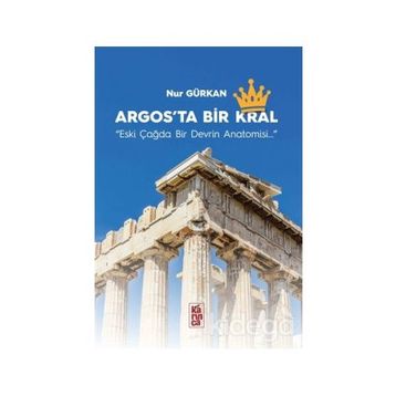 Argos'ta Bir Krallık - Nur Gürkan