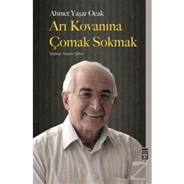 Arı Kovanına Çomak Sokmak - Ahmet Yaşar Ocak