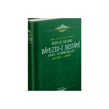 Ariflerin Sultanı Bayezıdi Bistami Hayatı ve Menkıbeleri Düsturül Cumhur-Semerkand Yayınları
