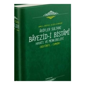 Ariflerin Sultanı Bayezıdi Bistami Hayatı ve Menkıbeleri Düsturül Cumhur-Semerkand Yayınları