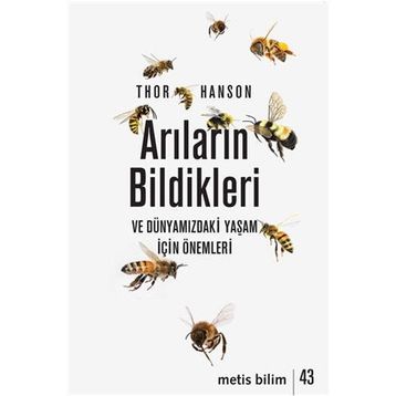 Arıların Bildikleri ve Dünyamızdaki Yaşam İçin Önemleri - Metis Yayınları