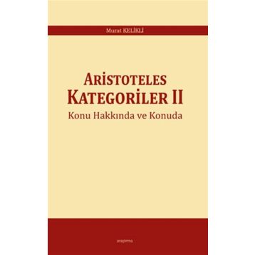 Aristoteles Kategoriler 2 - Murat Kelikli