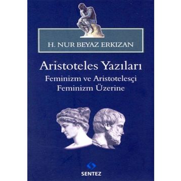 ARISTOTELES YAZILARI -FEMINIZM VE ARISTOTELESÇI FEMINIZM ÜZERİNE - HATICE NUR ERKIZAN