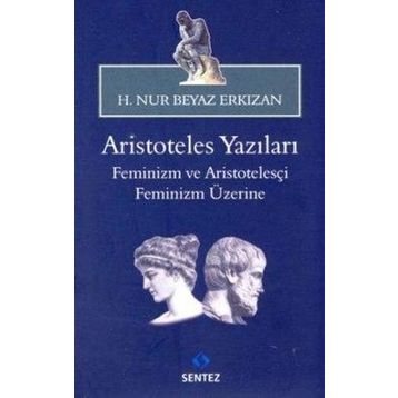 ARISTOTELES YAZILARI -FEMINIZM VE ARISTOTELESÇI FEMINIZM ÜZERİNE - HATICE NUR ERKIZAN