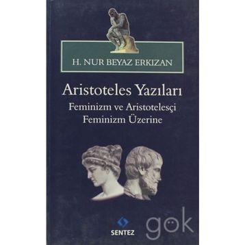 ARISTOTELES YAZILARI -FEMINIZM VE ARISTOTELESÇI FEMINIZM ÜZERİNE - HATICE NUR ERKIZAN