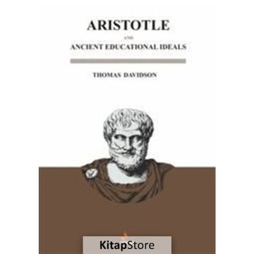 Aristotle And Ancient Educational Ideals - Thomas Davidson