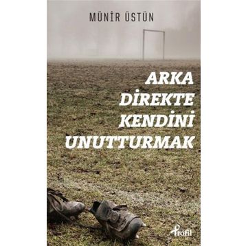 Arka Direkte Kendini Unutturmak - Münir Üstün