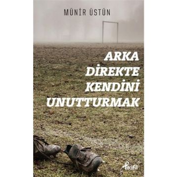 Arka Direkte Kendini Unutturmak - Münir Üstün