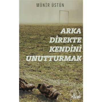 Arka Direkte Kendini Unutturmak - Münir Üstün