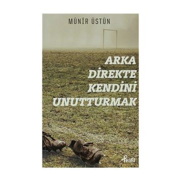 Arka Direkte Kendini Unutturmak - Münir Üstün