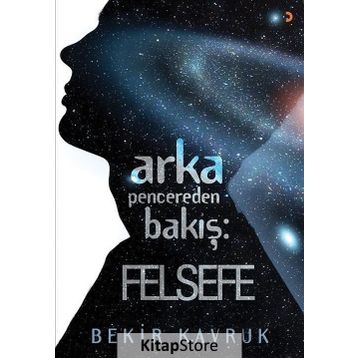 Arka Pencereden Bakış Felsefe - Bekir Kavruk
