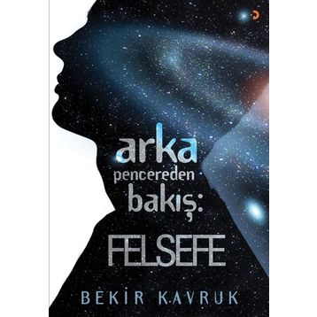 Arka Pencereden Bakış Felsefe - Bekir Kavruk