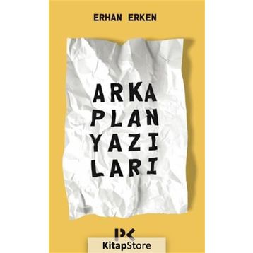 Arka Plan Yazıları - Erhan Erken