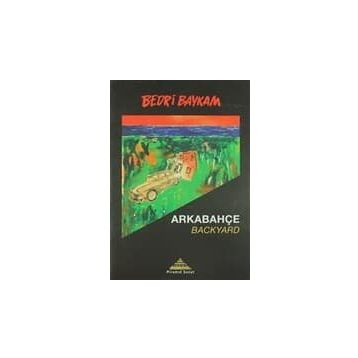 Arkabahçe - Backyard - Bedri Baykam