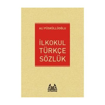 Arkadaş İlkokul Türkçe Sözlük - Ali Püsküllüoğlu