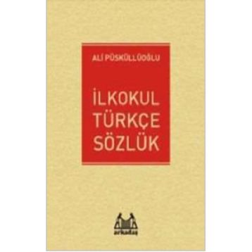 Arkadaş İlkokul Türkçe Sözlük - Ali Püsküllüoğlu