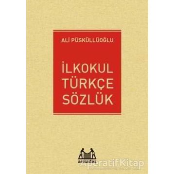 Arkadaş İlkokul Türkçe Sözlük - Ali Püsküllüoğlu