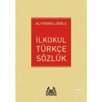 Arkadaş İlkokul Türkçe Sözlük - Ali Püsküllüoğlu