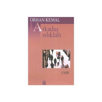 Arkadaş Islıkları - Orhan Kemal