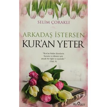 Arkadaş İstersen Kur’an Yeter - Selim Çoraklı