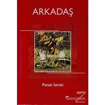 ARKADAŞ - PANAIT ISTRATI