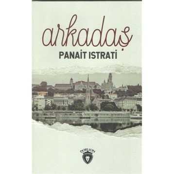 ARKADAŞ - PANAIT ISTRATI
