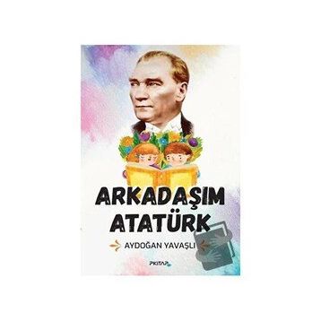 Arkadaşım Atatürk - Aydoğan Yavaşlı