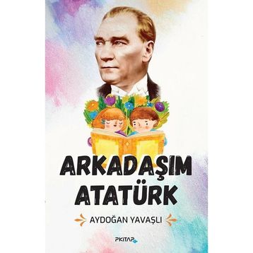 Arkadaşım Atatürk - Aydoğan Yavaşlı