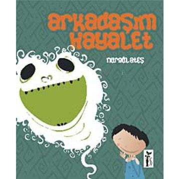 Arkadaşım Hayalet - Nurgül Ateş
