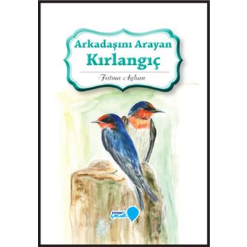 Arkadaşını Arayan Kırlangıç - Fatma Ayhan