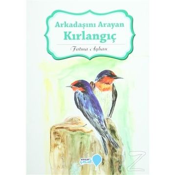Arkadaşını Arayan Kırlangıç - Fatma Ayhan
