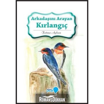 Arkadaşını Arayan Kırlangıç - Fatma Ayhan