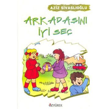 ARKADAŞINI İYI SEÇ - AZIZ SIVASLIOĞLU