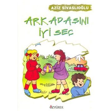 ARKADAŞINI İYI SEÇ - AZIZ SIVASLIOĞLU