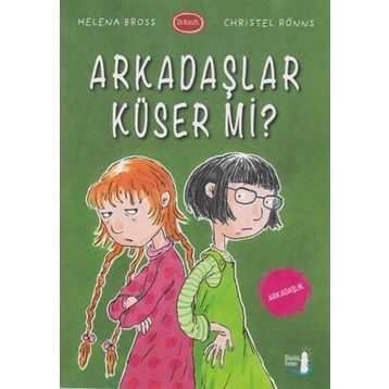 Arkadaşlar Küser Mi? - Helena Bross Christel Rönns